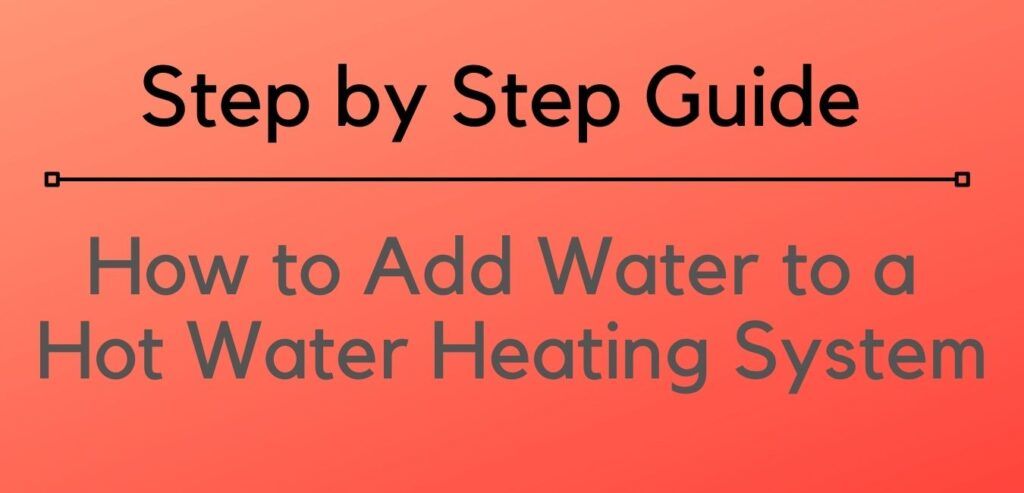 how-to-add-water-to-a-hot-water-heating-system-haven-home-tech